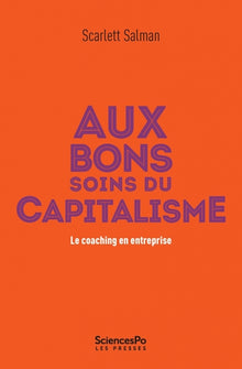 Aux bons soins du capitalisme - Le coaching en entreprise