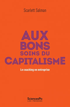Aux bons soins du capitalisme - Le coaching en entreprise