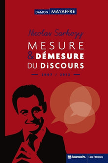 Nicolas Sarkozy. Mesure et démesure du discours - (2007-2012)