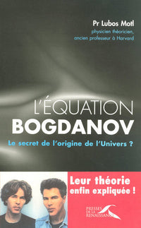 L'équation Bogdanov: Le secret de l'origine de l'Univers ?