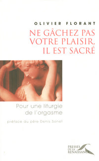Ne gâchez pas votre plaisir, il est sacré