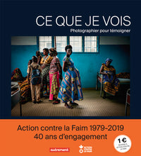 Ce que je vois: Photographier pour témoigner