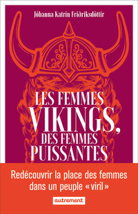 Les femmes vikings, des femmes puissantes