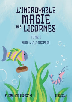 L'incroyable magie des licornes - Tome I : Bubulle a disparu