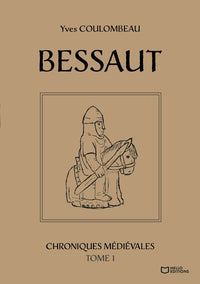Bessaut - Chroniques médiévales - Tome I