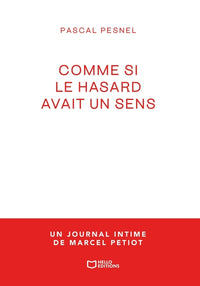 Comme si le hasard avait un sens - un journal intime de Marcel Petiot