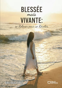 Blessée mais vivante : se relever pour se révéler