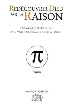 Redécouvrir Dieu par la Raison - Tome III - La Science