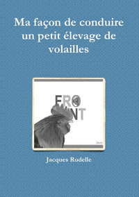 Ma façon de conduire un petit élevage de volailles