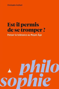 Est-il permis de se tromper ? Penser la tolérance au Moyen Age