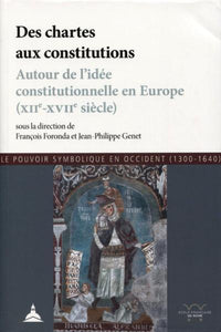 Des chartes aux constitutions: Autour de l'idée constitutionnelle en Europe (XIIe-XVIIe siècle) - Le pouvoir symbolique en occident (1300-1640)