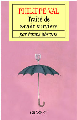 Traité de savoir-survivre par temps obscurs