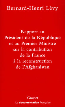 Rapport au Président de la République et au Premier Ministre sur la contribution de la France à la reconstruction de l'Afghanistan