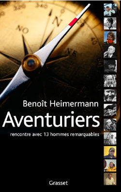 Aventuriers: Rencontres avec 13 hommes remarquables