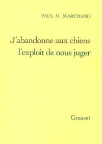J'abandonne aux chiens l'exploit de nous juger