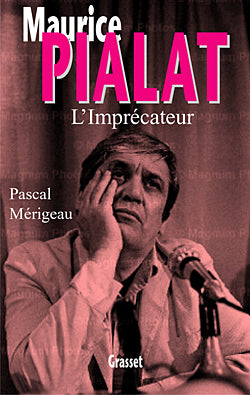 Pialat, la rage au coeur