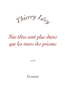Nos têtes sont plus dures que les murs des prisons
