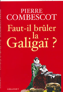 Faut-il brûler la Galigaï ?