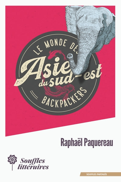Le monde des backpackers - Asie du Sud-Est