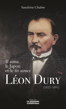 Il aima le Japon et le fit aimer, Léon Dury