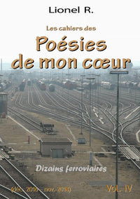 Les cahiers des Poésies de mon coeur - 4 - Dizains ferroviaires