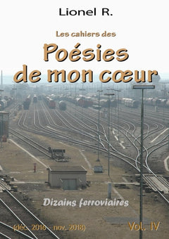 Les cahiers des Poésies de mon coeur - 4 - Dizains ferroviaires
