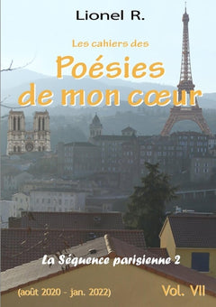Les cahiers des Poésies de mon coeur - 7 - La Séquence parisienne 2