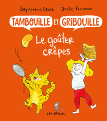 Tambouille et Gribouille : le goûter crêpes