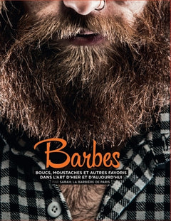 Barbes : Favoris, boucs, moustaches et autres barbiches Par Sarah Daniel Hamizi la Barbière de Paris
