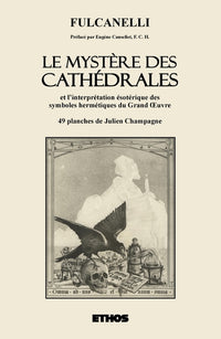 Le mystère des cathédrales et l'interprétation ésotérique des symboles hermétiques du Grand-Œuvre