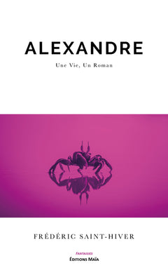 Alexandre: Une vie, un roman