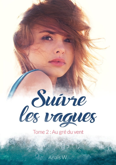 Suivre les vagues: Tome 2 : Au gré du vent