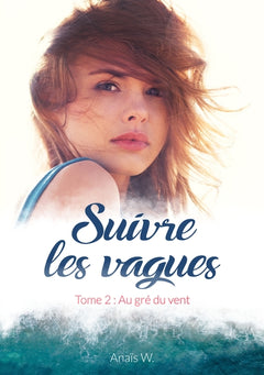 Suivre les vagues: Tome 2 : Au gré du vent