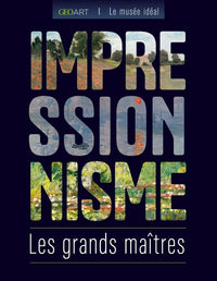 Les grands maîtres de l'impressionnisme