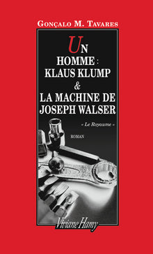 Un homme : Klaus Klump & La Machine de Joseph Walser