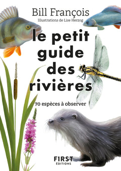 Le Petit guide des rivières - 70 espèces à observer
