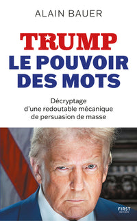 Trump, le pouvoir des mots - Décryptage d'une redoutable mécanique de persuasion de masse