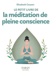 Le Petit livre de la Méditation de pleine conscience, 2e éd.