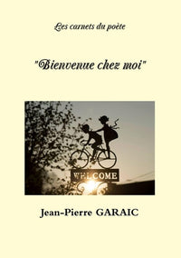 Les carnets du poète "Bienvenue chez moi"