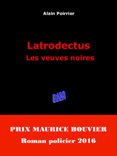 Latrodectus : les veuves noires: Prix Maurice Bouvier 2016