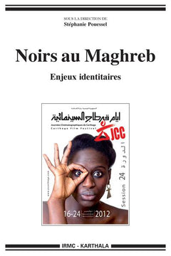 Noirs au Maghreb. Enjeux identitaires