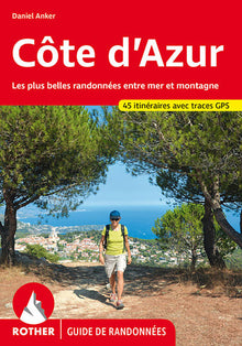Côte d'Azur - Les 45 plus belles randonnées pédestres.
