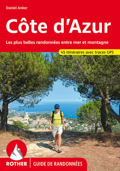 Côte d'Azur - Les 45 plus belles randonnées pédestres.
