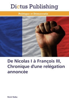 De Nicolas I à François III, chronique d'une relégation annoncée