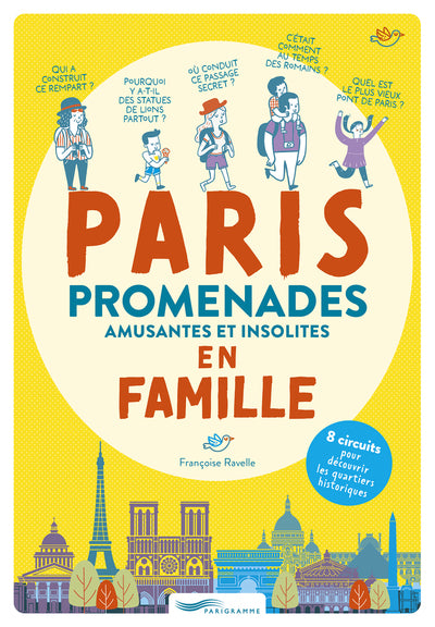 Paris promenades amusantes et insolites en famille - 8 circuits pour découvrir les quartiers historiques