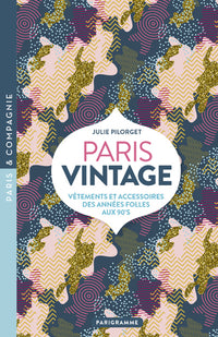 Paris vintage - Vêtements et accessoires des Années folles aux 90's