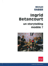 Ingrid Betancourt, un storytelling modèle