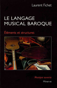 Le langage musical baroque: Eléments et structures