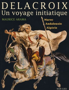 Eugène Delacroix, un voyage initiatique