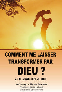 Comment me laisser transformer par Dieu ?